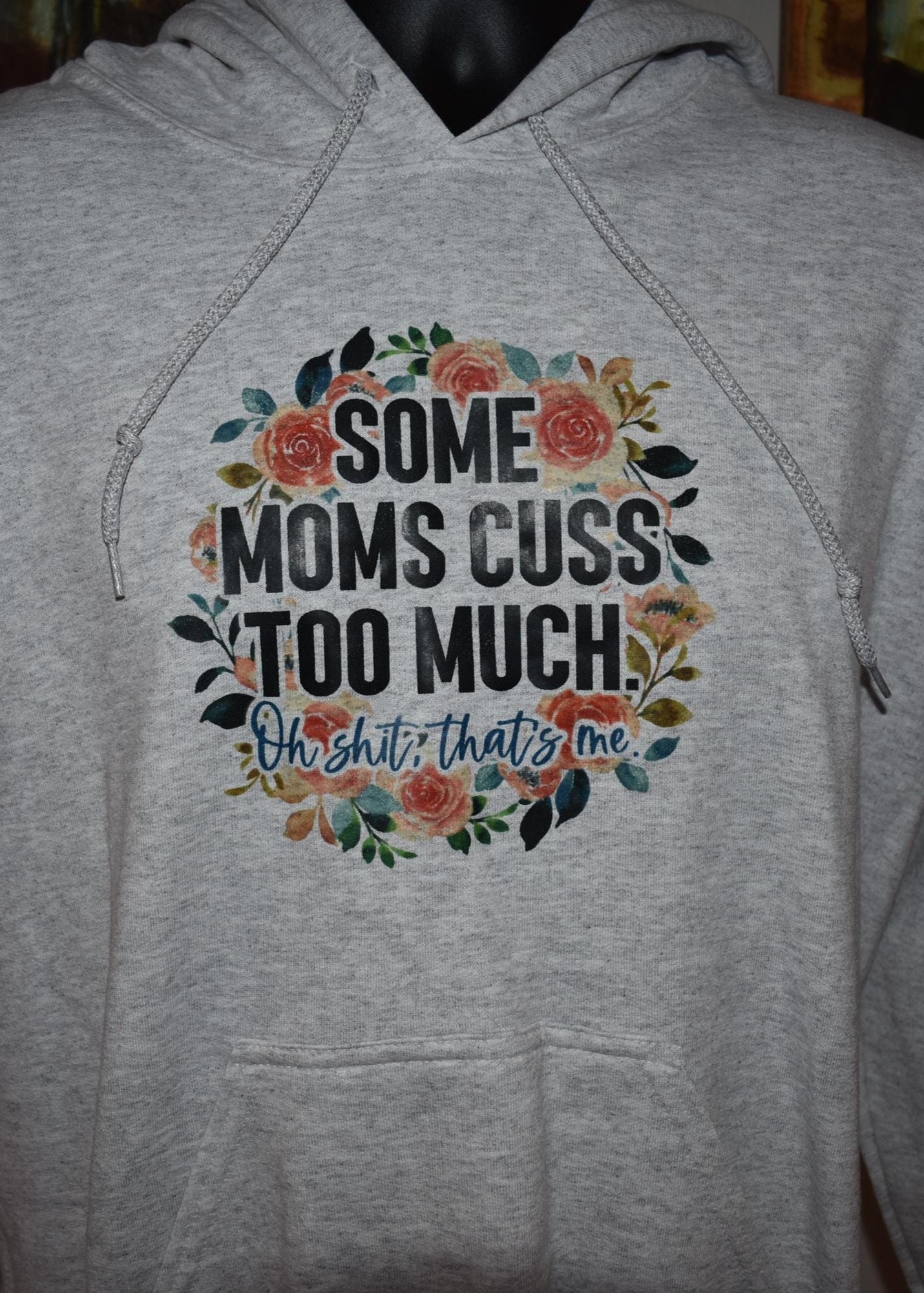 "Some Moms Cuss Too Much… Oh Shit, That’s Me" Hoodie – Funny Mom Life Sweatshirt