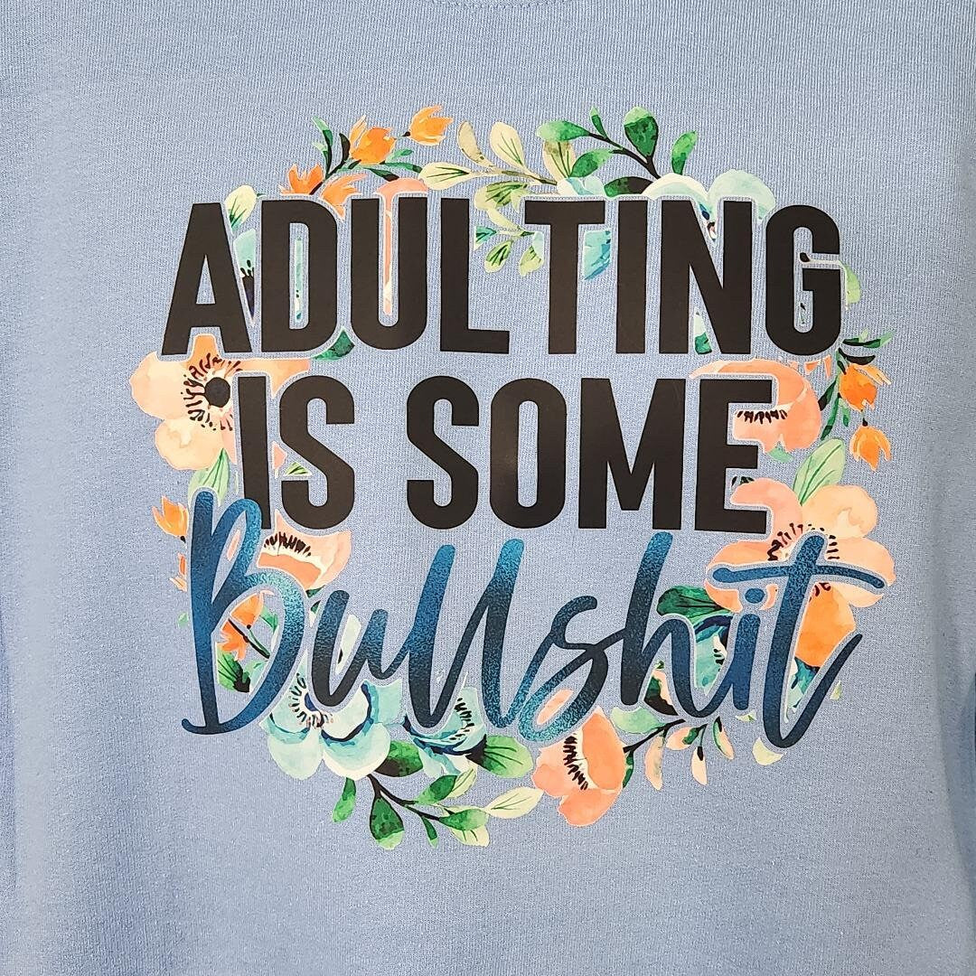"Adulting Is Some Bullshit" Sweatshirt – Funny Sarcastic Graphic Pullover