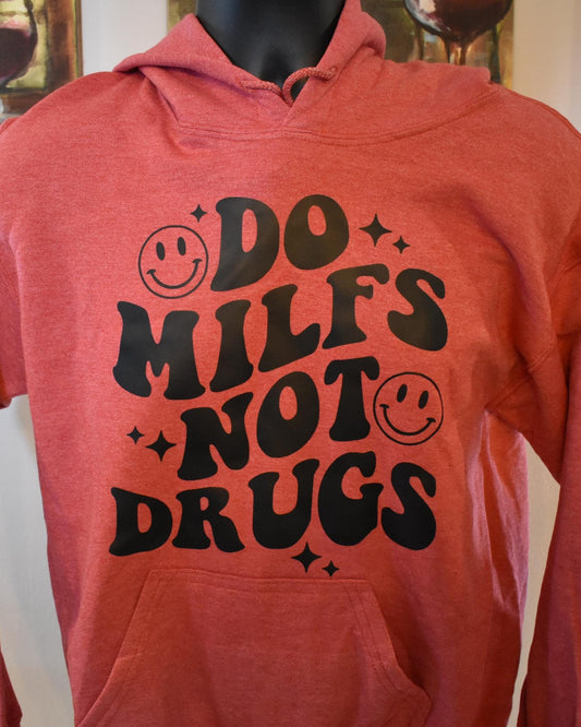 "Do MILFs Not Drugs" Hoodie – Funny Sarcastic Graphic Sweatshirt