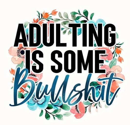 "Adulting Is Some Bullshit" Sweatshirt – Funny Sarcastic Graphic Pullover