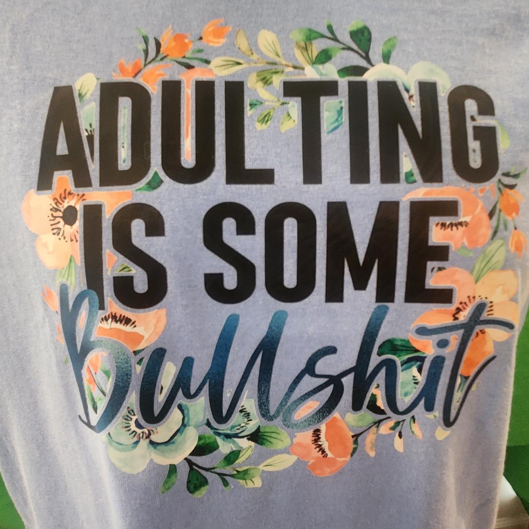 "Adulting Is Some Bullshit" T-Shirt – Funny Sarcastic Graphic Tee for Tired Adults