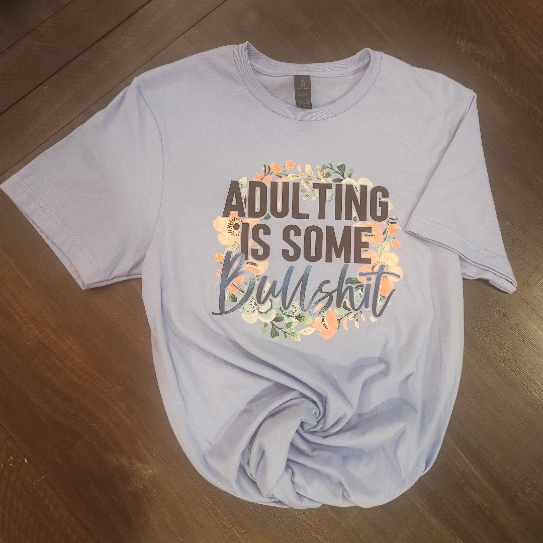 "Adulting Is Some Bullshit" T-Shirt – Funny Sarcastic Graphic Tee for Tired Adults
