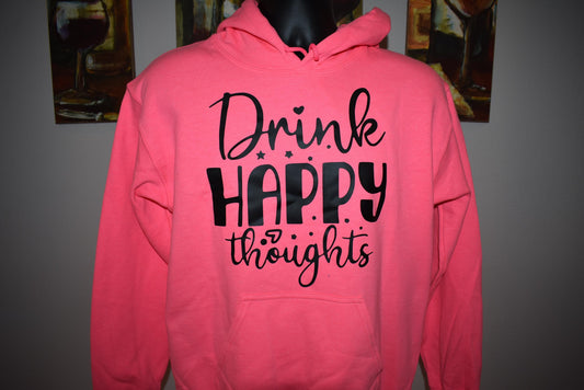 "Drink Happy Thoughts" Hoodie – Funny Drinking Sweatshirt for Beer, Wine &amp; Cocktail Lovers