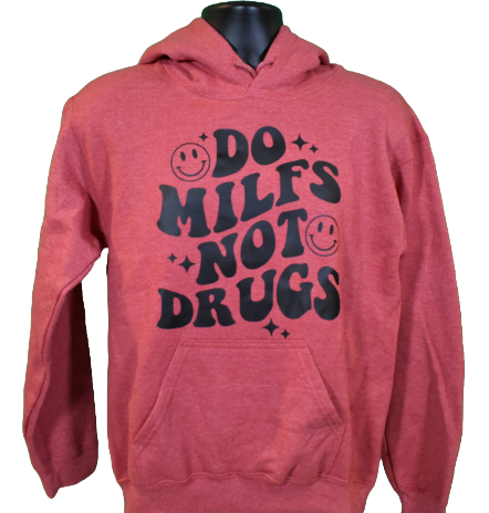 "Do MILFs Not Drugs" Hoodie – Funny Sarcastic Graphic Sweatshirt