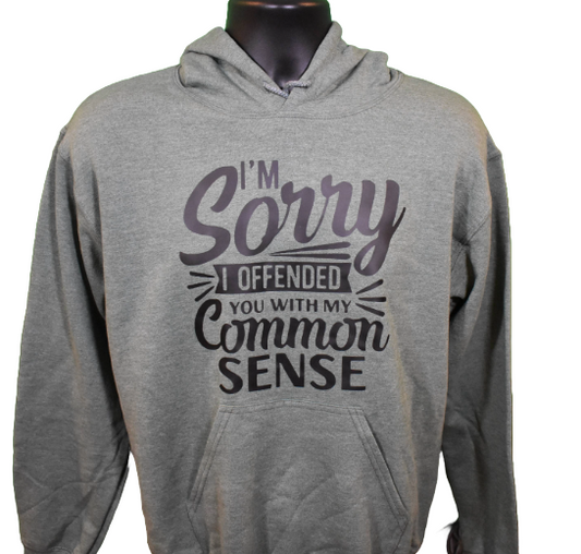 "I'm Sorry I Offended You With My Common Sense" Hoodie – Funny Sarcastic Sweatshirt
